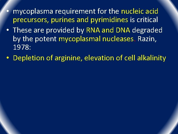 • mycoplasma requirement for the nucleic acid precursors, purines and pyrimidines is critical • mycoplasma requirement for the nucleic acid precursors, purines and pyrimidines is critical