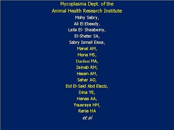 Mycoplasma Dept. of the Animal Health Research Institute Mohy Sabry, Ali El Ebeedy, Laila Mycoplasma Dept. of the Animal Health Research Institute Mohy Sabry, Ali El Ebeedy, Laila