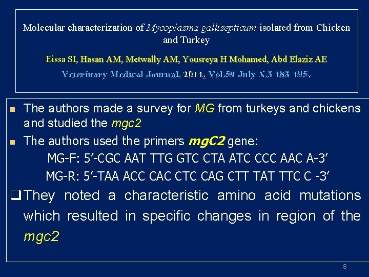 Molecular characterization of Mycoplasma gallisepticum isolated from Chicken and Turkey Eissa SI, Hasan AM, Molecular characterization of Mycoplasma gallisepticum isolated from Chicken and Turkey Eissa SI, Hasan AM,