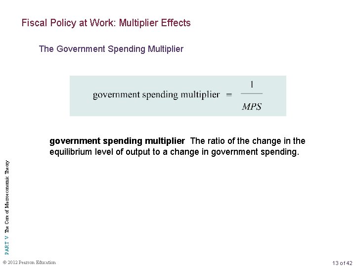 Fiscal Policy at Work: Multiplier Effects The Government Spending Multiplier PART V The Core