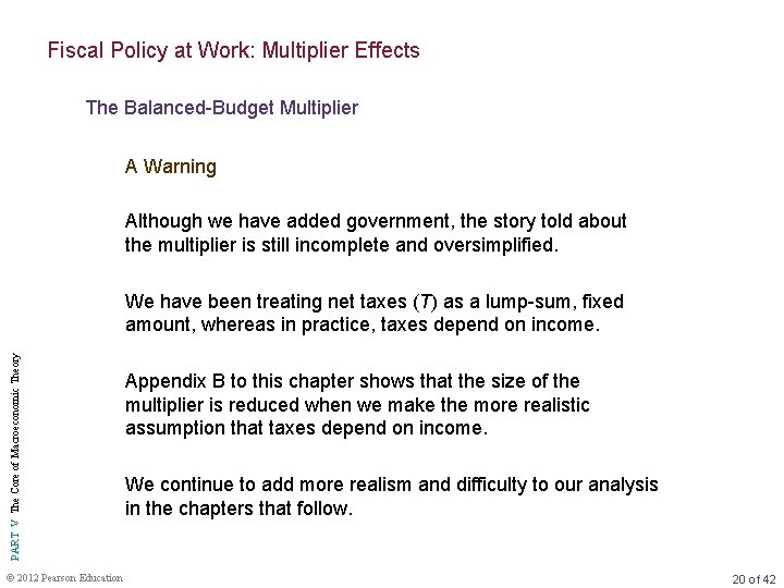 Fiscal Policy at Work: Multiplier Effects The Balanced-Budget Multiplier A Warning Although we have