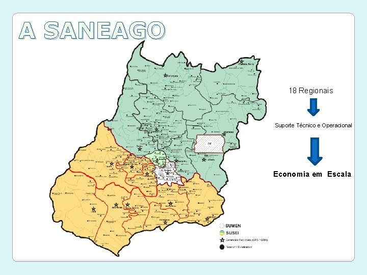 A SANEAGO 18 Regionais Suporte Técnico e Operacional Economia em Escala 