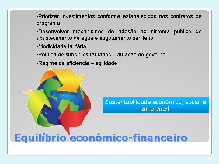  • Priorizar investimentos conforme estabelecidos nos contratos de programa • Desenvolver mecanismos de