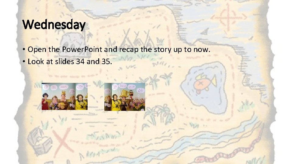 Wednesday • Open the Power. Point and recap the story up to now. • Wednesday • Open the Power. Point and recap the story up to now. •