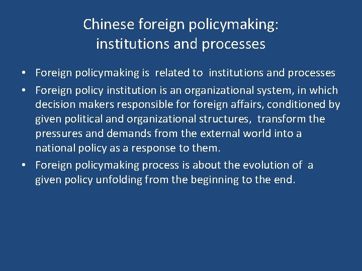 Chinese foreign policymaking: institutions and processes • Foreign policymaking is related to institutions and