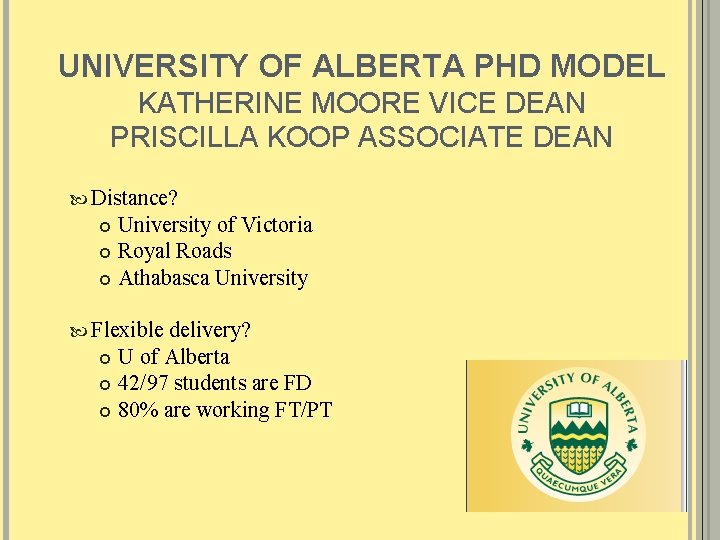 UNIVERSITY OF ALBERTA PHD MODEL KATHERINE MOORE VICE DEAN PRISCILLA KOOP ASSOCIATE DEAN Distance?