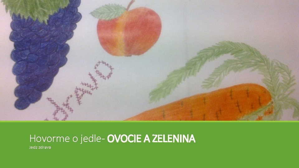 Hovorme o jedle- OVOCIE A ZELENINA Jedz zdravo 