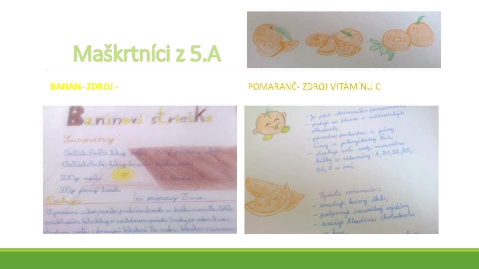  Maškrtníci z 5. A BANÁN- ZDROJ - POMARANČ- ZDROJ VITAMÍNU C 