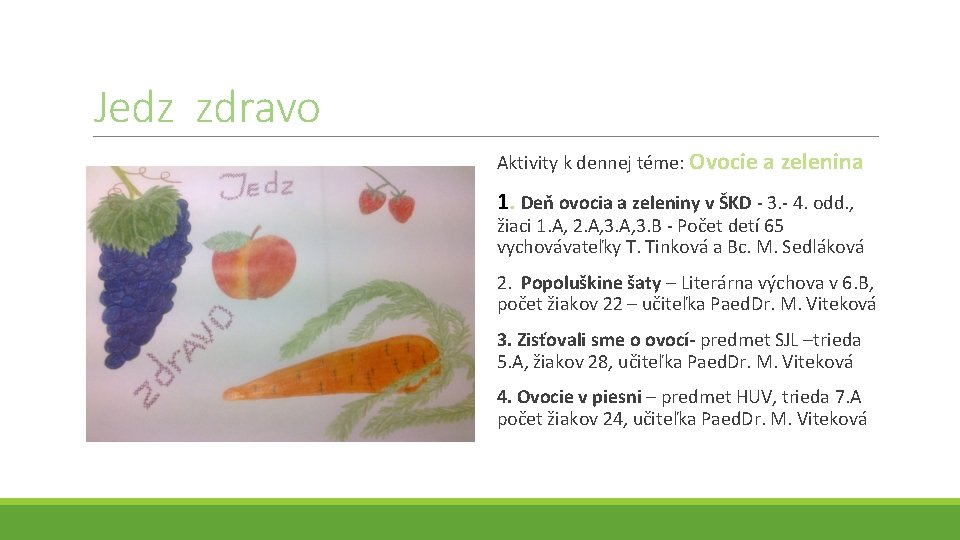 Jedz zdravo Aktivity k dennej téme: Ovocie a zelenina 1. Deň ovocia a zeleniny
