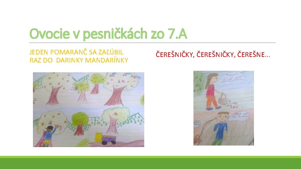 Ovocie v pesničkách zo 7. A JEDEN POMARANČ SA ZAĽÚBIL RAZ DO DARINKY MANDARÍNKY