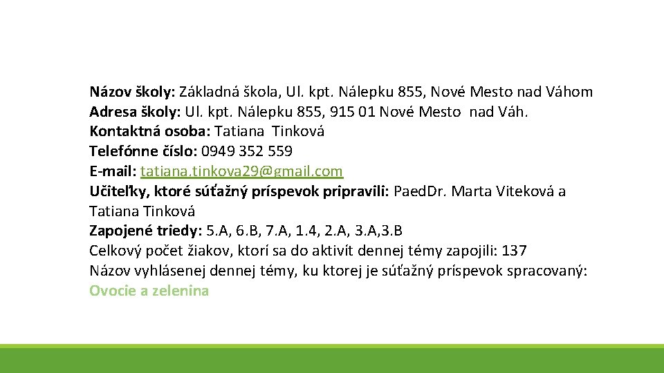 Názov školy: Základná škola, Ul. kpt. Nálepku 855, Nové Mesto nad Váhom Adresa školy: