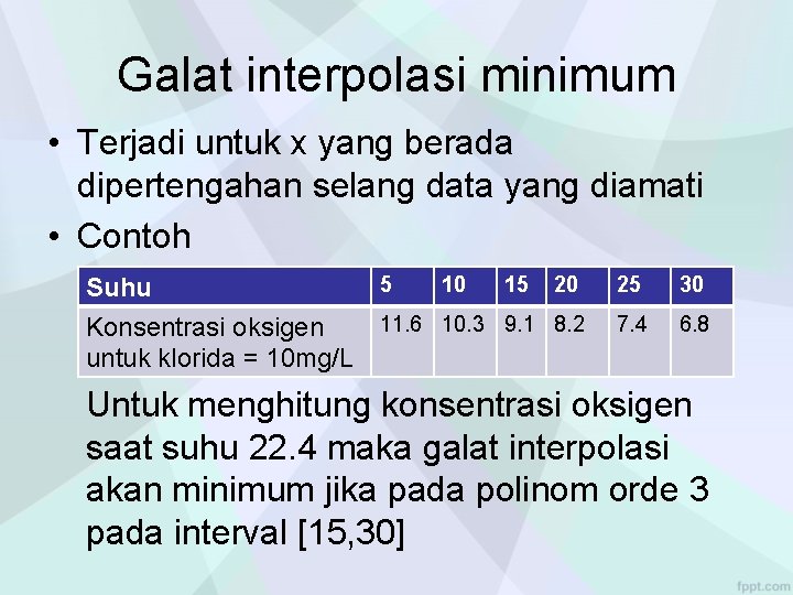 Galat interpolasi minimum • Terjadi untuk x yang berada dipertengahan selang data yang diamati