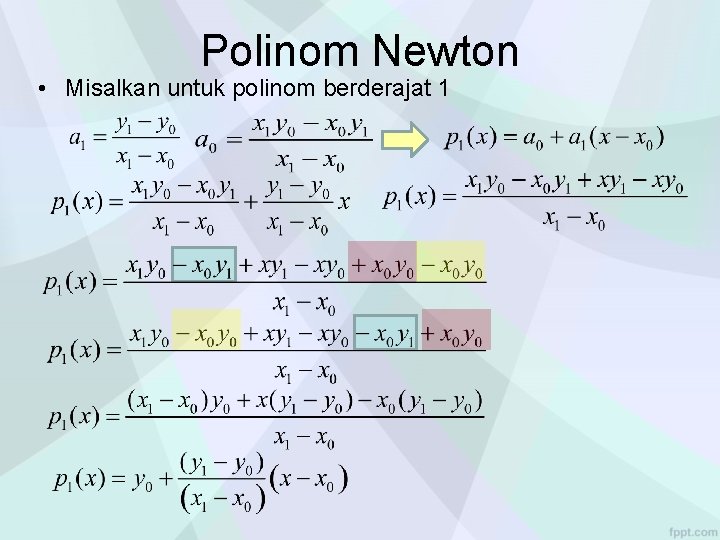 Polinom Newton • Misalkan untuk polinom berderajat 1 