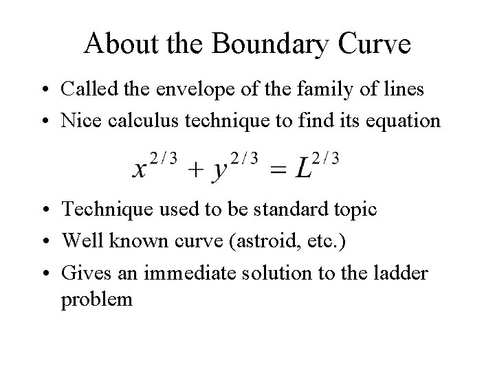 About the Boundary Curve • Called the envelope of the family of lines •