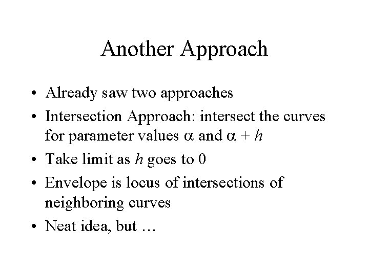 Another Approach • Already saw two approaches • Intersection Approach: intersect the curves for