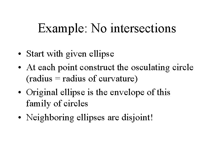 Example: No intersections • Start with given ellipse • At each point construct the