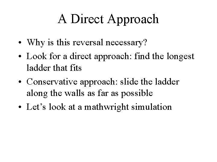 A Direct Approach • Why is this reversal necessary? • Look for a direct