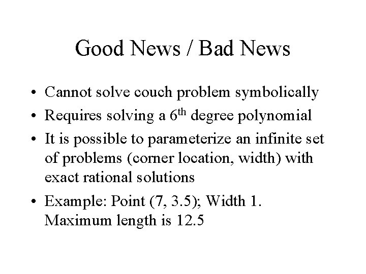 Good News / Bad News • Cannot solve couch problem symbolically • Requires solving