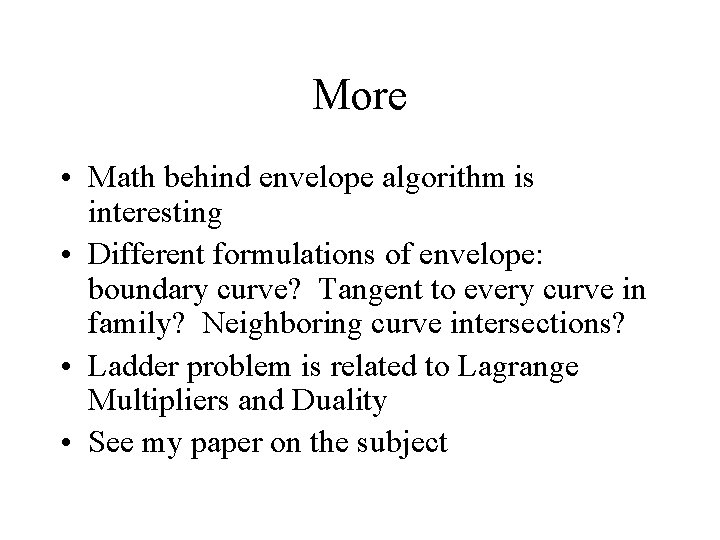 More • Math behind envelope algorithm is interesting • Different formulations of envelope: boundary