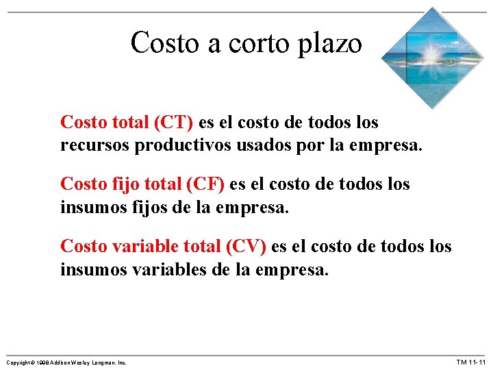 Costo a corto plazo Costo total (CT) es el costo de todos los recursos