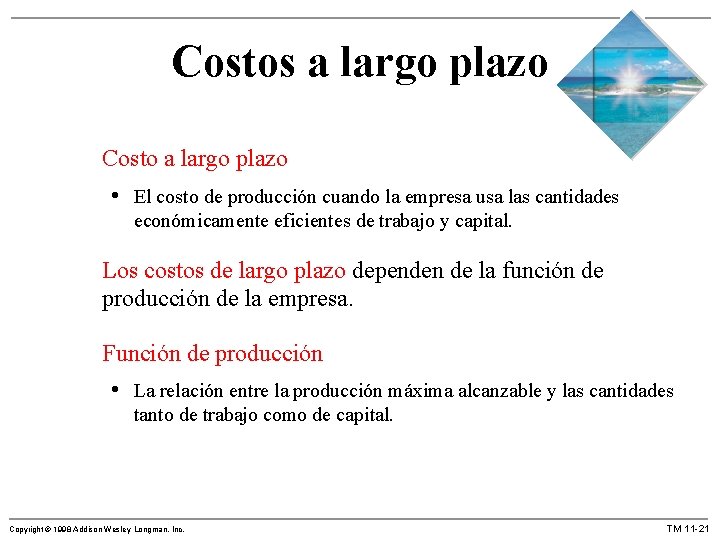 Costos a largo plazo Costo a largo plazo • El costo de producción cuando