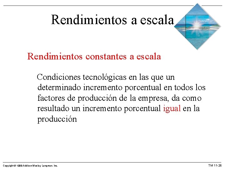 Rendimientos a escala Rendimientos constantes a escala Condiciones tecnológicas en las que un determinado