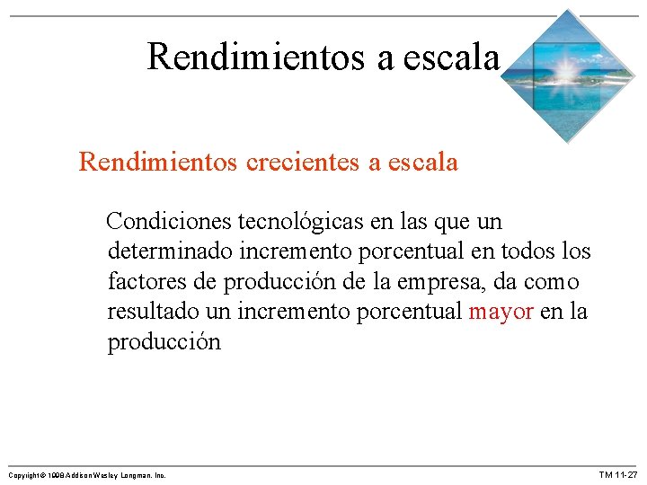 Rendimientos a escala Rendimientos crecientes a escala Condiciones tecnológicas en las que un determinado