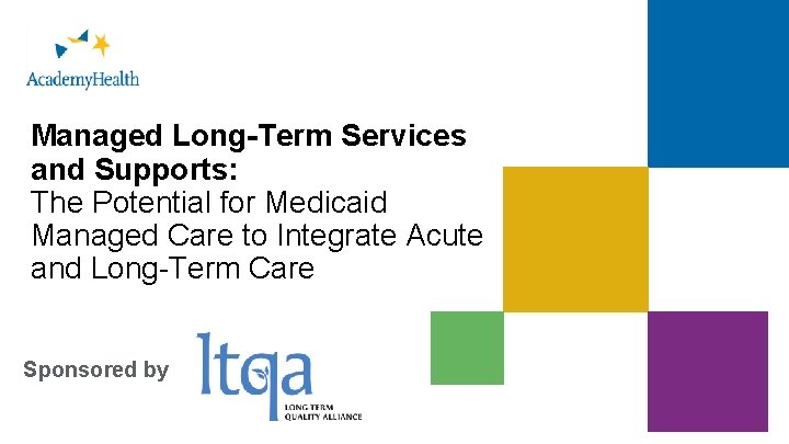 1 Managed Long-Term Services and Supports: The Potential for Medicaid Managed Care to Integrate