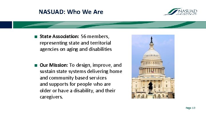 NASUAD: Who We Are ■ State Association: 56 members, representing state and territorial agencies