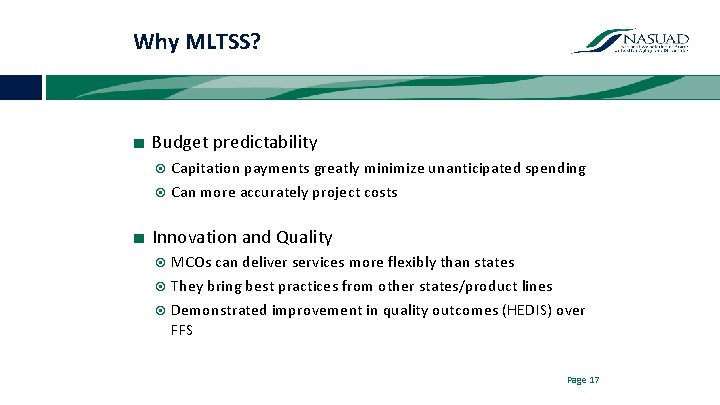 Why MLTSS? ■ Budget predictability Capitation payments greatly minimize unanticipated spending Can more accurately