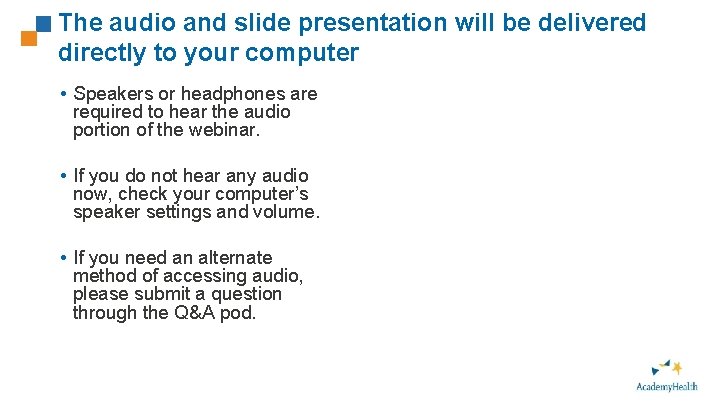 The audio and slide presentation will be delivered directly to your computer • Speakers