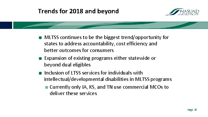 Trends for 2018 and beyond ■ MLTSS continues to be the biggest trend/opportunity for