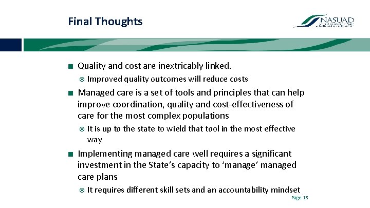 Final Thoughts ■ Quality and cost are inextricably linked. Improved quality outcomes will reduce