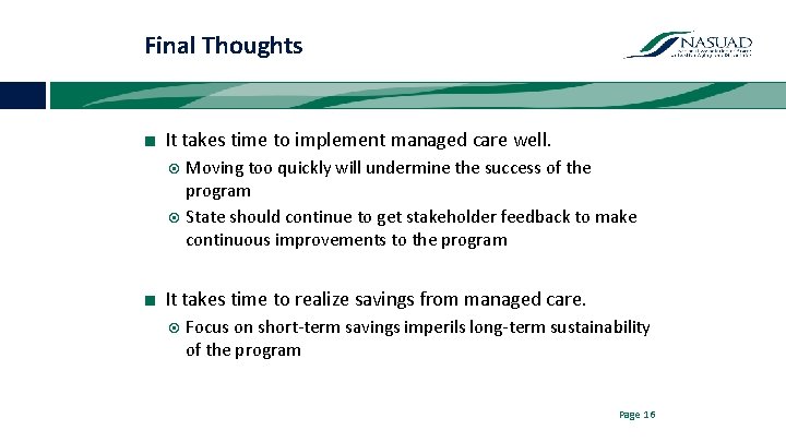 Final Thoughts ■ It takes time to implement managed care well. Moving too quickly