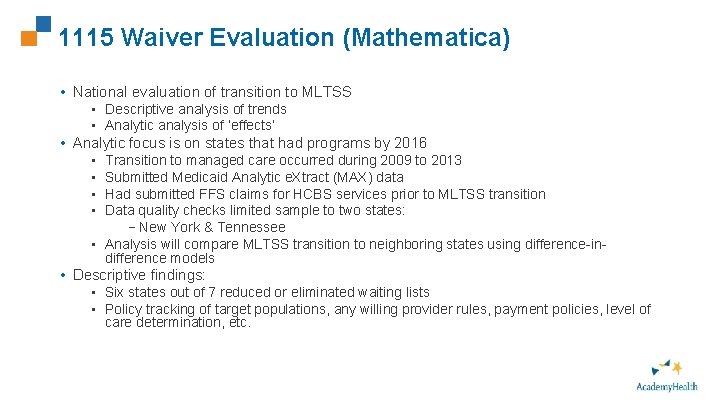 1115 Waiver Evaluation (Mathematica) • National evaluation of transition to MLTSS • Descriptive analysis