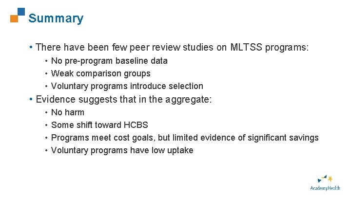 Summary 40 • There have been few peer review studies on MLTSS programs: •