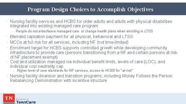 Program Design Choices to Accomplish Objectives • Nursing facility services and HCBS for older