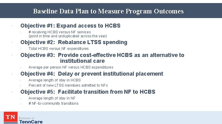 Baseline Data Plan to Measure Program Outcomes • Objective #1: Expand access to HCBS