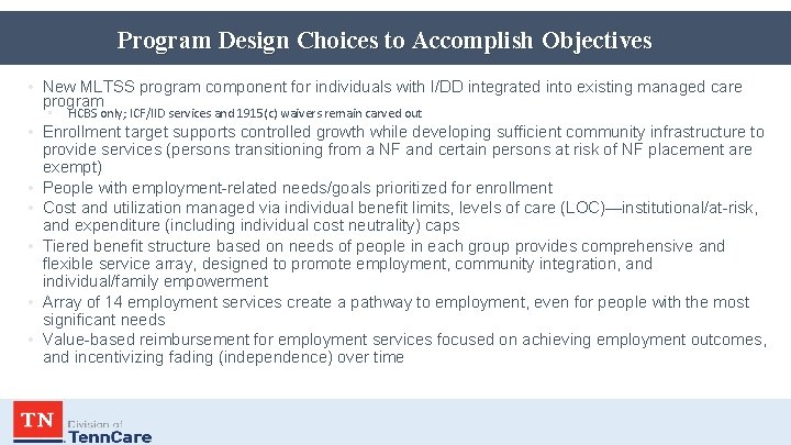 Program Design Choices to Accomplish Objectives • New MLTSS program component for individuals with