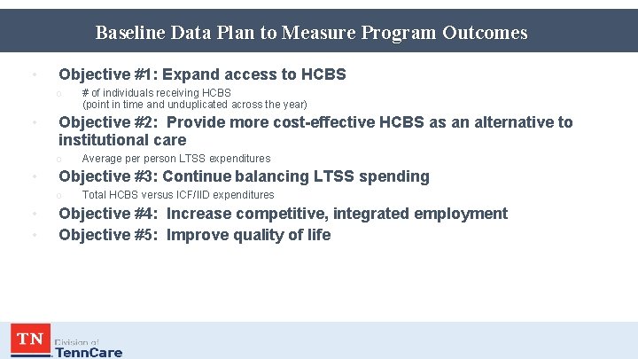 Baseline Data Plan to Measure Program Outcomes • Objective #1: Expand access to HCBS