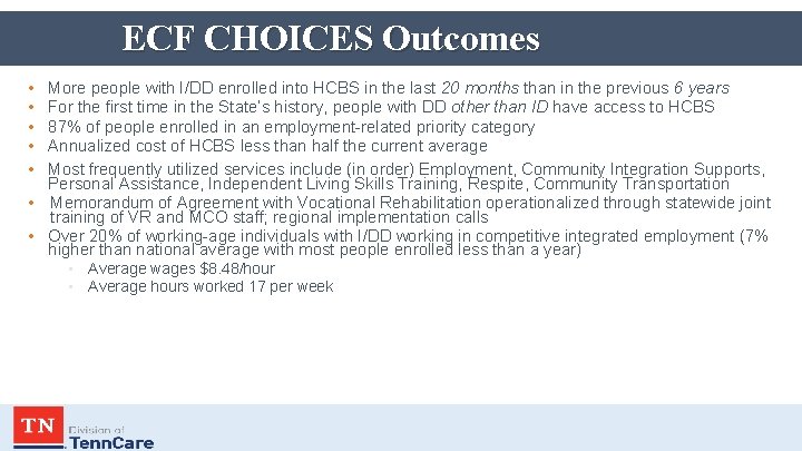 ECF CHOICES Outcomes • • • More people with I/DD enrolled into HCBS in