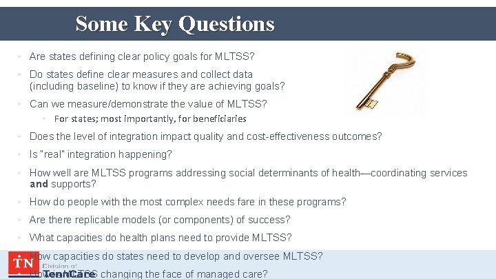 Some Key Questions • Are states defining clear policy goals for MLTSS? • Do