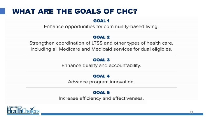 WHAT ARE THE GOALS OF CHC? 65 