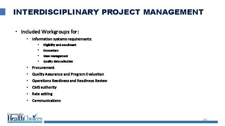 INTERDISCIPLINARY PROJECT MANAGEMENT • Included Workgroups for: • Information systems requirements: • Eligibility and