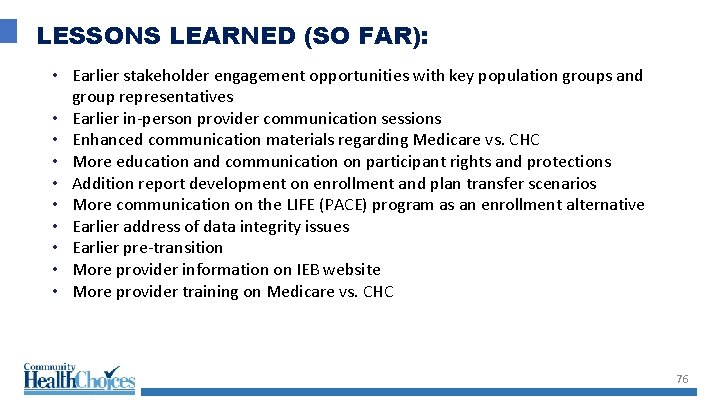 LESSONS LEARNED (SO FAR): • Earlier stakeholder engagement opportunities with key population groups and