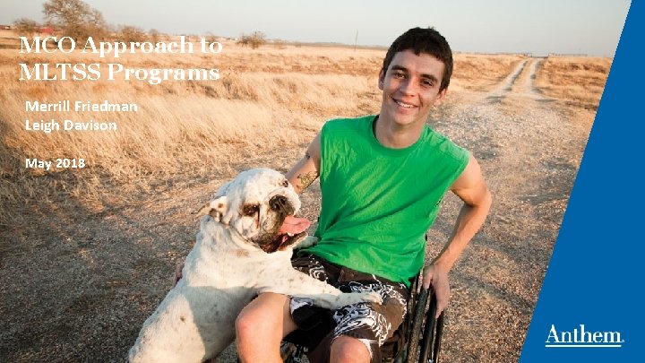 MCO Approach to MLTSS Programs Merrill Friedman Leigh Davison May 2018 