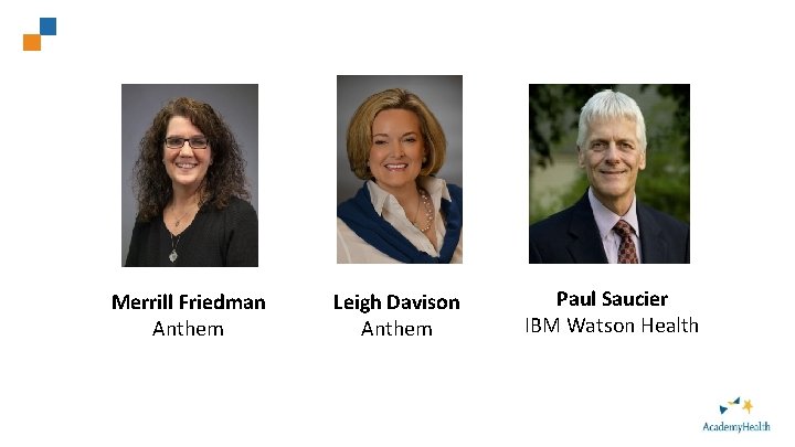 8 Merrill Friedman Anthem Leigh Davison Anthem Paul Saucier IBM Watson Health 