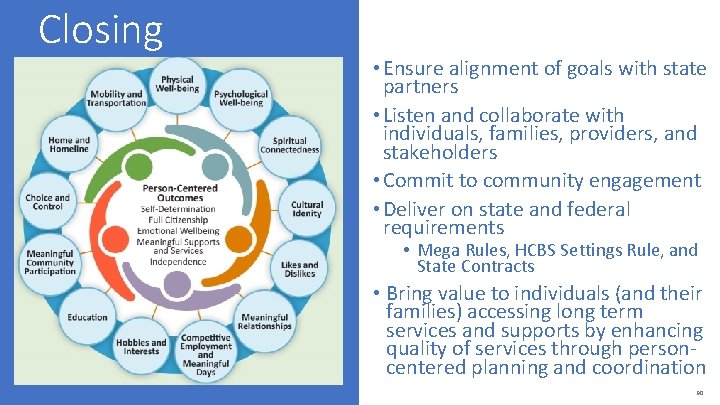 Closing • Ensure alignment of goals with state partners • Listen and collaborate with