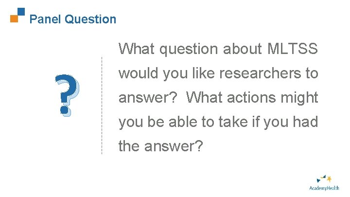 Panel Question 92 What question about MLTSS ? would you like researchers to answer?