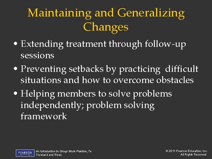 Maintaining and Generalizing Changes • Extending treatment through follow-up sessions • Preventing setbacks by